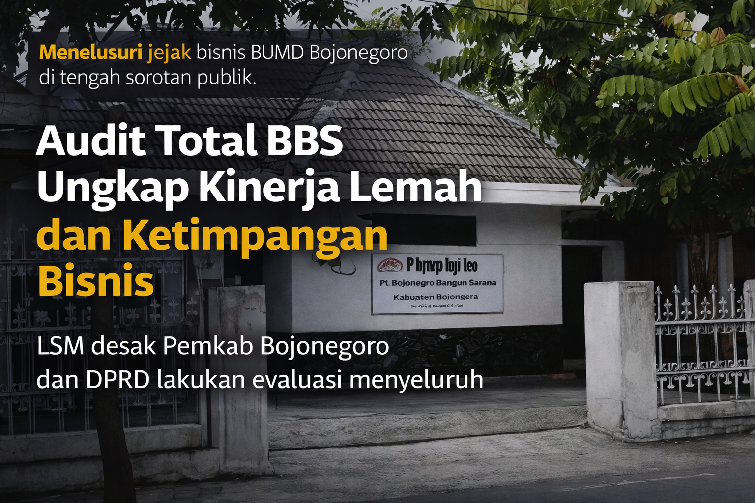 Audit Total BBS Ungkap Kinerja Lemah dan Ketimpangan Bisnis