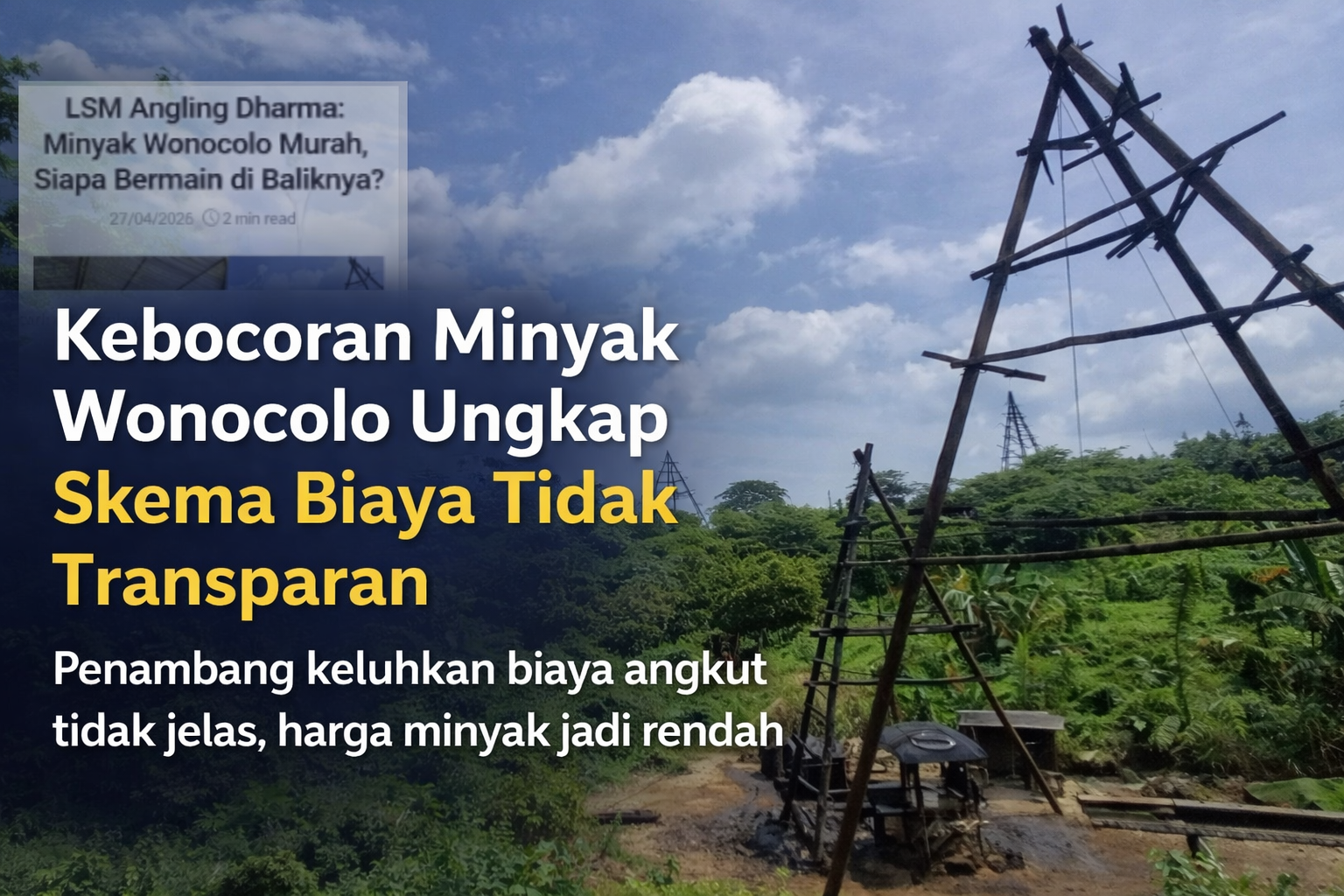 Kebocoran Minyak Wonocolo Ungkap Skema Biaya Tidak Transparan